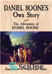 دانلود کتاب Daniel Boone’s Own Story & The Adventures of Daniel Boone – داستان خود دانیل بون و ماجراهای دنیل...