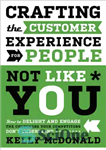 دانلود کتاب Crafting the customer experience for people not like you: how to delight and engage the customers your competitors...