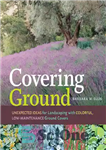 دانلود کتاب Covering Ground: Unexpected Ideas for Landscaping with Colorful, Low-Maintenance Ground Covers – پوشش زمین: ایده های غیر منتظره...