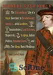 دانلود کتاب Dunmore’s new world the extraordinary life of a royal governor in Revolutionary America–with Jacobites, counterfeiters, land schemes, shipwrecks,...