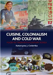 دانلود کتاب Cuisine, Colonialism and Cold War: Food in Twentieth-Century Korea – آشپزی، استعمار و جنگ سرد: غذا در کره...