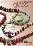دانلود کتاب Create Jewelry – Glass: Brilliant Designs to Make and Wear – ایجاد جواهرات – شیشه: طرح های درخشان...
