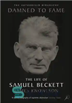 دانلود کتاب Damned to Fame: the Life of Samuel Beckett – لعنت به شهرت: زندگی ساموئل بکت