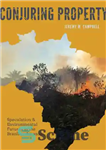 دانلود کتاب Conjuring property speculation and environmental futures in the Brazilian Amazon – گمانه زنی املاک و آینده زیست محیطی...