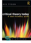 دانلود کتاب Critical Theory Today: A User-Friendly Guide – نظریه انتقادی امروز: راهنمای کاربر پسند