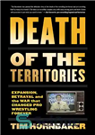 دانلود کتاب Death of the territories: expansion, betrayal and the war that reshaped pro wrestling forever – مرگ سرزمین ها:...