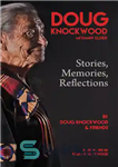 دانلود کتاب Doug Knockwood, Mi’kmaw elder: stories, memories, reflections – داگ ناکوود، بزرگ میکماو: داستان ها، خاطرات، بازتاب ها