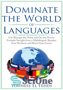 دانلود کتاب DOMINATE THE WORLD OF LANGUAGES CUT THROUGH NOISE AND GET PROVEN FORMULA STRAIGHT FROM A MULTILINGUAL. 