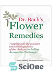 دانلود کتاب Dr Bach’s Flower Remedies: Tapping into the positive emotional qualities of the chakra, including The Annasation Techniques –...
