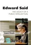 دانلود کتاب Edward Said: Legacy of a Public Intellectual – ادوارد سعید: میراث یک روشنفکر عمومی