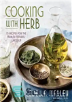 دانلود کتاب Cooking with herb: 75 recipes for the Marley natural lifestyle – آشپزی با گیاه: 75 دستور العمل برای...