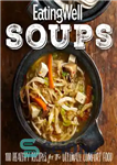 دانلود کتاب EatingWell soups: 100 healthy recipes for the ultimate comfort food – سوپ های EatingWell: 100 دستور العمل سالم...