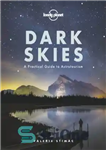 دانلود کتاب Dark skies: a practical guide to astrotourism – آسمان تاریک: یک راهنمای عملی برای اخترشناسی