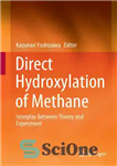 دانلود کتاب Direct Hydroxylation of Methane: Interplay Between Theory and Experiment – هیدروکسیلاسیون مستقیم متان: تأثیر متقابل بین تئوری و...