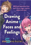 دانلود کتاب Draw Anime Faces and Feelings: 800 facial expressions from joy to terror, anger, surprise, sadness and more –...