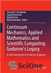 دانلود کتاب Continuum mechanics, applied mathematics and scientific computing: Godunov’s legacy – مکانیک پیوسته، ریاضیات کاربردی و محاسبات علمی: میراث...