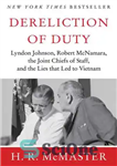 دانلود کتاب Dereliction of Duty: Johnson, McNamara, the Joint Chiefs of Staff – ترک وظیفه: جانسون، مک نامارا، رئیس ستاد...