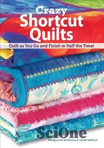 دانلود کتاب Crazy Shortcut Quilts: Quilt as You Go and Finish in Half the Time! – لحاف های میانبر دیوانه:...