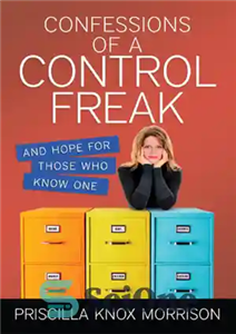 دانلود کتاب Confessions of a control freak: [and hope for those who know one] – اعترافات یک فریبنده کنترل: [و...