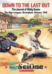 دانلود کتاب Down to the Last Out The Journal of Biddy Owens, the Negro Leagues, Birmingham, Alabama, 1948 – Down...