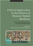 دانلود کتاب Critical approaches to the history of Western herbal medicine: from classical antiquity early modern period 