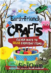 دانلود کتاب Earth-friendly crafts: clever ways to reuse everyday items – صنایع دستی دوستدار زمین: روش های هوشمندانه برای استفاده...