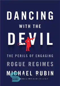 دانلود کتاب Dancing with the devil: perils of engaging rogue regimes رقص با شیطان: خطرات درگیر شدن 