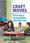 دانلود کتاب Craft moves: lesson sets for teaching writing with mentor texts – حرکات کاردستی: مجموعه درسی برای آموزش نوشتن...