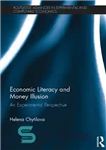 دانلود کتاب Economic Literacy and Money Illusion: An Experimental Perspective – سواد اقتصادی و توهم پول: دیدگاهی تجربی