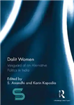 دانلود کتاب Dalit Women: Vanguard of an Alternative Politics in India – زنان دالیت: پیشتاز یک سیاست جایگزین در هند