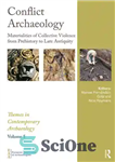 دانلود کتاب Conflict Archaeology: Materialities of Collective Violence from Prehistory to Late Antiquity باستان شناسی درگیری: مادیات خشونت جمعی... 