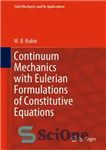 دانلود کتاب Continuum Mechanics with Eulerian Formulations of Constitutive Equations – مکانیک پیوسته با فرمول های اویلری معادلات سازنده
