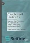 دانلود کتاب Constitutional Landmarks: Supreme Court Decisions on Separation of Powers, Federalism, and Economic Rights – نشانه های قانون اساسی:...