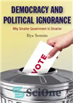 دانلود کتاب Democracy and Political Ignorance: Why Smaller Government Is Smarter – دموکراسی و جهل سیاسی: چرا دولت کوچکتر هوشمندتر...