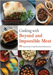 دانلود کتاب Cooking with Beyond and Impossible Meat – آشپزی با گوشت فراتر و غیرممکن