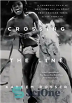 دانلود کتاب Crossing the Line: A Fearless Team of Brothers and the Sport That Changed Their Lives Forever – عبور...