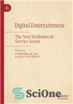 دانلود کتاب Digital Entertainment: The Next Evolution In Service Sector – سرگرمی دیجیتال: تحول بعدی در بخش خدمات