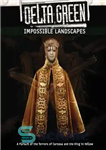 دانلود کتاب Delta Green: Impossible Landscapes دلتا گرین: مناظر غیرممکن 