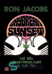 دانلود کتاب Daydream sunset: the sixties counterculture in the seventies – غروب رویا: ضد فرهنگ دهه شصت در دهه هفتاد