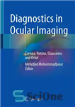 دانلود کتاب Diagnostics in Ocular Imaging: Cornea, Retina, Glaucoma and Orbit – تشخیص در تصویربرداری چشم: قرنیه، شبکیه چشم، گلوکوم...