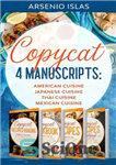 دانلود کتاب Copycat: 4 Manuscripts: American Cuisine Japanese Cuisine Thai Cuisine Mexican Cuisine – کپی: 4 نسخه خطی: آشپزی آمریکایی...