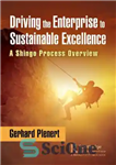 دانلود کتاب Driving the Enterprise to Sustainable Excellence: A Shingo Process Overview – هدایت سازمان به سوی تعالی پایدار: مروری...