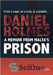 دانلود کتاب Daniel Holmes: A Memoir From Malta’s Prison: From a cage, on a rock, in a puddle… – دنیل...