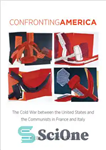 دانلود کتاب Confronting America The Cold War between the United States and the Communists in France and Italy – مقابله...