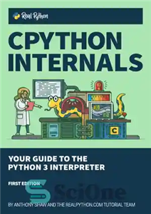 دانلود کتاب CPython Internals: Your Guide to the Python 3 Interpreter – CPython Internals: راهنمای شما برای مترجم پایتون 3