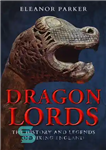 دانلود کتاب Dragon lords: the history and legends of Viking England – اربابان اژدها: تاریخ و افسانه های انگلستان وایکینگ
