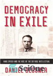 دانلود کتاب Democracy in exile: Hans Speier and the rise of defenseintellectual دموکراسی در تبعید: هانس اسپیر و... 