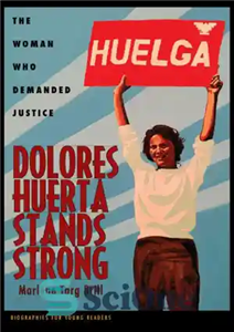 دانلود کتاب Dolores Huerta stands strong: the woman who demanded justice دولورس هوئرتا قوی ایستاده است: زنی که خواستار... 