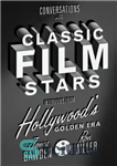 دانلود کتاب Conversations with Classic Film Stars Interviews from Hollywood’s Golden Era – گفتگو با ستاره های فیلم کلاسیک مصاحبه...