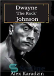 دانلود کتاب Dwayne ‘The Rock’ Johnson: Success Mindset, Habits, and Life Lessons – دواین «راک» جانسون: طرز فکر موفقیت، عادت‌ها...